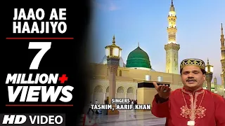 Jaao Ae Haajiyo  Full (HD) Songs || Tasnim, Aarif Khan || T-Series Islamic Music