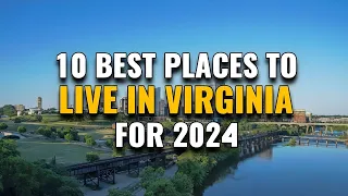 10 Best Places to Live in Virginia for 2024