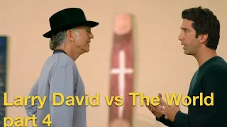 Larry David vs The World - Part 4