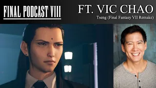 Vic Chao Voice of Tseng FFVIIR - Final Podcast VIII