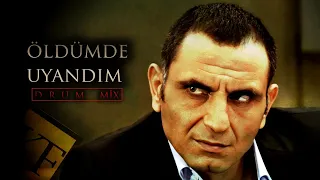 Öldümde Uyandım - Drum Mix