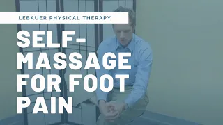 Self Massage for Treatment of Foot Pain, Bunions & Plantar Fasciitis | LeBauerPT Greensboro, NC