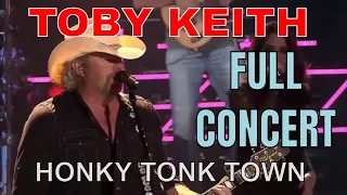 "Honky Tonk Town"  Toby Keith Full Concert