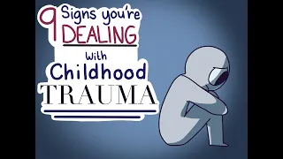 9 Signs You're Dealing with Childhood Trauma