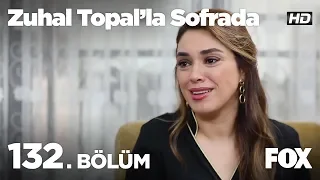 Zuhal Topal'la Sofrada 132. Bölüm