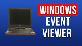 How to Use Event Viewer Windows 10