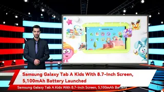 Samsung Galaxy Tab A Kids With 8.7-Inch Screen, 5,100mAh Battery Launched