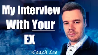 My Interview With Your Ex. Coach Lee Interviews Your Ex.