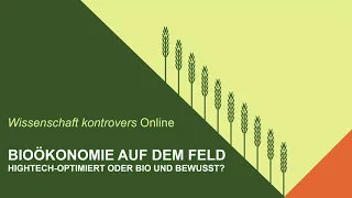 Wissenschaft kontrovers Online: Interaktive Videoreihe “Bioökonomie auf dem Feld”