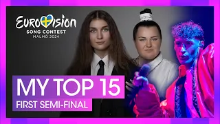Eurovision 2024: Semi-Final 1 | My Top 15 (All Songs)