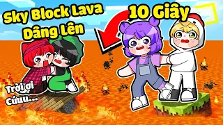 NABEE THỬ THÁCH SINH TỒN SKYBLOCK 10 GIÂY CHẠY THOÁT KHỎI LAVA DÂNG LÊN CAO MINECRAFT 🥵😱