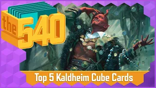 Top 5 Kaldheim Cards for Cube | MTG Cube Strategy | The 540