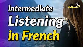 Intermediate listening comprehension exercises in French (listening skills practice)