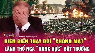 Cập nhật chiến sự Ukraine: Diễn biến thay đổi “chóng mặt”, lãnh thổ Nga “nóng rực” bất thường