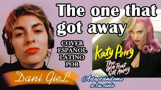 The One That Got Away (Cover Español por Dani GieL) - Katy Perry