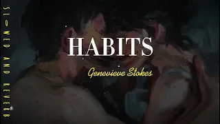 Genevieve Stokes - Habits (Slowed and Reverb with lyrics)