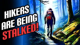 Disturbing Stories Of Hikers Being Stalked Out On The Trail