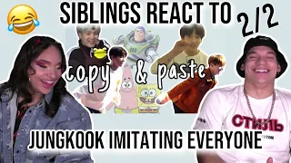 Siblings react to Jungkook imitating everyone & everything| 2/2| REACTION