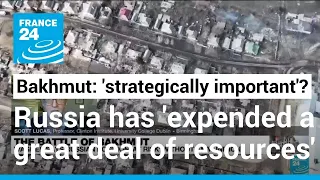 Is Bakhmut 'strategically important'? Why has Russia 'expended a great deal of resources, manpower'?