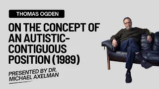 On the Concept of an Autistic Contiguous Position (1989) -- Thomas Ogden