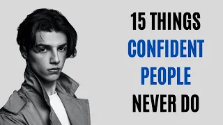 15 Things Confident People Never Do