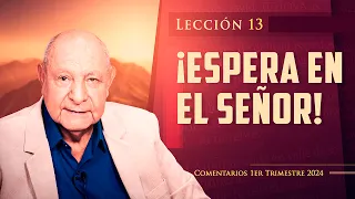 Pr. Bullón - Lección 13 - ¡Espera En El Señor!