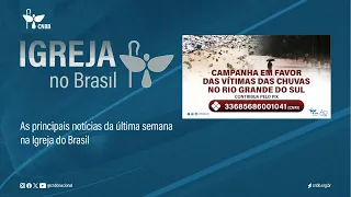 CNBB | Boletim Igreja no Brasil n° 593 - Chuvas no Rio Grande do Sul