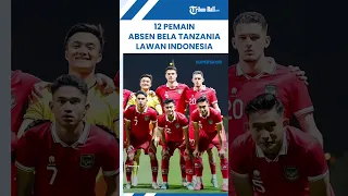 KABAR BAIK! 12 PEMAIN ABSEN BELA TANZANIA saat Jumpa Timnas Indonesia, Jadi Peluang Garuda Menang?