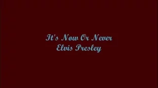 It's Now Or Never (Es Ahora O Nunca) - Elvis Presley (Lyrics - Letra)