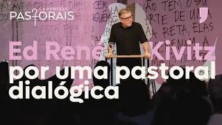 Por uma Pastoral Dialógica | Ed René Kivitz no Conversas,