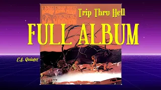 Trip Thru Hell   C.A. Quintet  ( Full Album )