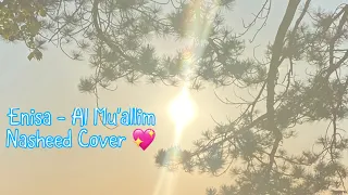 Enisa - Al Mu'allim Nasheed Cover 💖