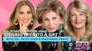 Dr. Edith Eger & Marianne Engle on the Power of Your Mind & Turning Life into A Gift