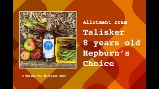 Talisker 8 years old ‘Hepburn’s Choice’ / Allotment Dram