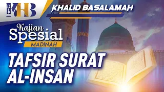 Kajian Spesial Madinah - Tafsir Surah Al-Insan