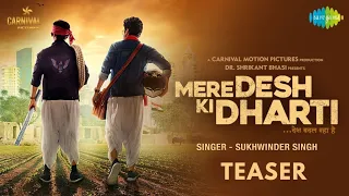 Mere Desh Ki Dharti | Song Teaser | Sukhwinder Singh | Divyenndu Sharma | Anupriya Goenka