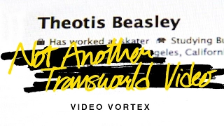 Video Vortex: Theotis Beasley Not Another TransWorld Video | TransWorld SKATEboarding