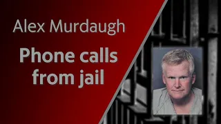 Crazy Stuff Happens In Jail, As Shared By Alex Murdaugh To His Son, Buster Murdaugh