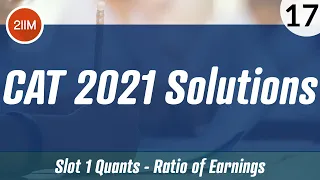 CAT 2021 Slot 1 Solutions Quantitative Aptitude | Ratio of Earnings | CAT 2022 Preparation