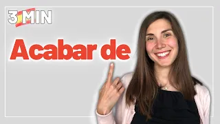 Español en 3 minutos - ACABAR DE