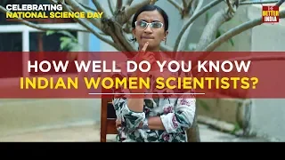 How Well Do You Know Indian Women Scientists? National Science Day