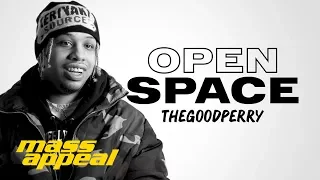 Open Space: TheGoodPerry | Mass Appeal