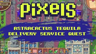 Pixels Online - Astracactus Tequila Delivery Service Quest Walkthrough - Wine Not Part 7