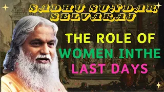 Sadhu Sundar Selvaraj ★ The Role of Women inthe Last Days