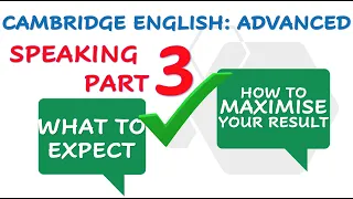 CAMBRIDGE ADVANCED (CAE) SPEAKING PART 3: Overview, strategies & maximum score sample answer