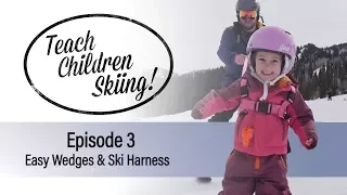 Teach Children Skiing | Episode 3 : Easy Wedges & Ski Harness