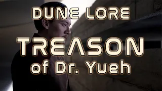 DUNE Lore - The Treason of Dr. Yueh