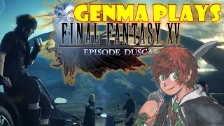 Genma Plays Final Fantasy XV: Episode Duscae! :D
