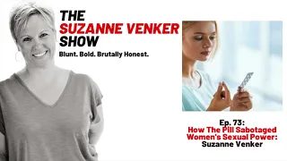 #73 How The Pill Sabotaged Women's Sexual Power: Suzanne Venker