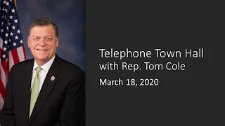 Rep. Cole Telephone Town Hall (3/18/20)